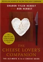 The Cheese Lover's Companion: The Ultimate A-To-Z Cheese Guide with More Than 1,000 Listings for Cheeses & Cheese-Related Terms
