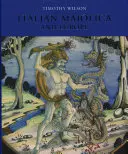 Maiolica italiană și Europa: Ceramică italiană medievală și târzie în Muzeul Ashmolean - Italian Maiolica and Europe: Medieval and Later Italian Pottery in the Ashmolean Museum