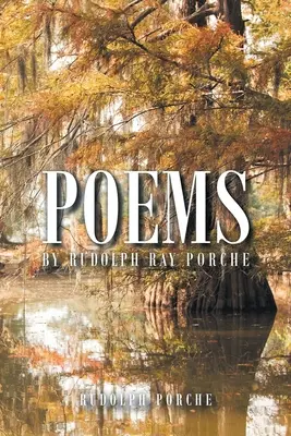 Poezii de Rudolph Ray Porche - Poems by Rudolph Ray Porche
