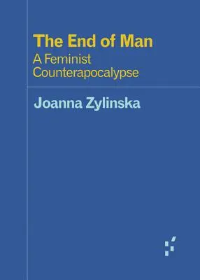 Sfârșitul omului: O contraapocalipsă feministă - The End of Man: A Feminist Counterapocalypse