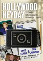 Hollywood Heyday: 75 de interviuri sincere cu legende ale Epocii de Aur - Hollywood Heyday: 75 Candid Interviews with Golden Age Legends