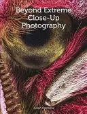 Dincolo de fotografia close-up extremă - Beyond Extreme Close-Up Photography