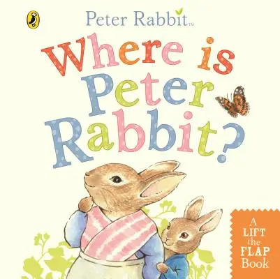 Unde este Peter Rabbit? - Ridică cartea cu clape - Where is Peter Rabbit? - Lift the Flap Book