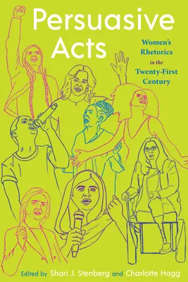 Acte persuasive: Retorica femeilor în secolul XXI - Persuasive Acts: Women's Rhetorics in the Twenty-First Century