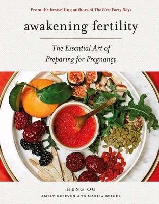 Trezirea fertilității: Arta esențială a pregătirii pentru sarcină de către autorii primelor patruzeci de zile - Awakening Fertility: The Essential Art of Preparing for Pregnancy by the Authors of the First Forty Days