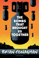 Bombele care ne-au adus împreună - CÂȘTIGĂTORUL PREMIULUI PENTRU CARTE PENTRU COPII COSTA 2016 - Bombs That Brought Us Together - WINNER OF THE COSTA CHILDREN'S BOOK AWARD 2016