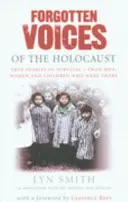 Vocile uitate ale Holocaustului - O nouă istorie în cuvintele bărbaților și femeilor care au supraviețuit - Forgotten Voices of The Holocaust - A new history in the words of the men and women who survived