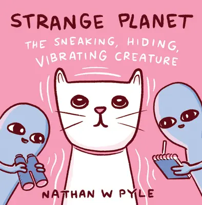 Strange Planet: Creatura care se furișează, se ascunde, vibrează - Strange Planet: The Sneaking, Hiding, Vibrating Creature