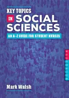 Key Topics in Social Sciences - Un ghid A-Z pentru studenții asistenți medicali - Key Topics in Social Sciences - An A-Z guide for student nurses