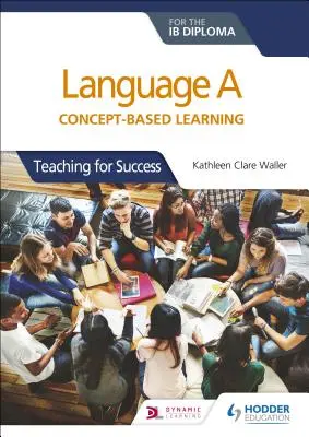 Limba a pentru diploma Ib: Învățarea bazată pe concepte - Language a for the Ib Diploma: Concept-Based Learning