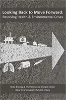 Privind înapoi pentru a merge mai departe - Rezolvarea crizelor de sănătate și de mediu - Looking Back to Move Forward - Resolving Health & Environmental Crises
