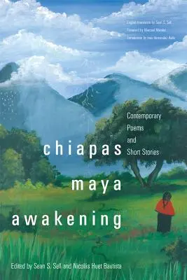 Trezirea mayașilor din Chiapas: Poezii și povestiri contemporane - Chiapas Maya Awakening: Contemporary Poems and Short Stories