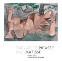 Epoca lui Picasso și Matisse: Arta modernă la Institutul de Artă din Chicago - The Age of Picasso and Matisse: Modern Art at the Art Institute of Chicago