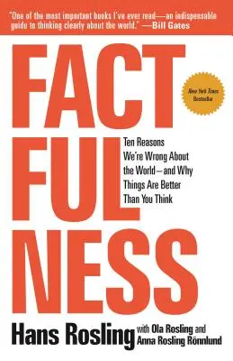 Factfulness: Zece motive pentru care ne înșelăm cu privire la lume - și de ce lucrurile sunt mai bune decât crezi - Factfulness: Ten Reasons We're Wrong about the World--And Why Things Are Better Than You Think