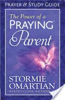 Puterea unui părinte care se roagă(r): Rugăciune și ghid de studiu - The Power of a Praying(r) Parent Prayer and Study Guide
