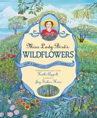 Florile sălbatice ale domnișoarei Lady Bird: Cum a schimbat America o Primă Doamnă - Miss Lady Bird's Wildflowers: How a First Lady Changed America