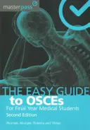 The Easy Guide to Osces for Final Year Medical Students, ediția a doua - The Easy Guide to Osces for Final Year Medical Students, Second Edition