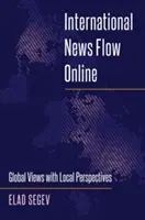 Fluxul internațional de știri online: Viziuni globale cu perspective locale - International News Flow Online: Global Views with Local Perspectives