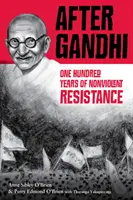 După Gandhi: O sută de ani de rezistență non-violentă - After Gandhi: One Hundred Years of Nonviolent Resistance