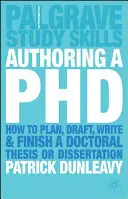 Autorul unui doctorat: Cum să planifici, să redactezi, să scrii și să finalizezi o teză de doctorat sau o disertație - Authoring a PhD: How to Plan, Draft, Write and Finish a Doctoral Thesis or Dissertation