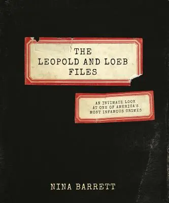 Dosarele Leopold și Loeb: O privire intimă asupra uneia dintre cele mai infame infracțiuni din America - The Leopold and Loeb Files: An Intimate Look at One of America's Most Infamous Crimes