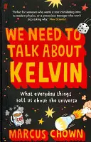 We Need to Talk About Kelvin - Ce ne spun lucrurile de zi cu zi despre univers - We Need to Talk About Kelvin - What everyday things tell us about the universe