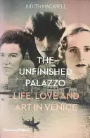Palatul neterminat: viață, dragoste și artă în Veneția: Poveștile lui Luisa Casati, Doris Castlerosse și Peggy Guggenheim - The Unfinished Palazzo: Life, Love and Art in Venice: The Stories of Luisa Casati, Doris Castlerosse and Peggy Guggenheim