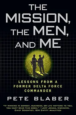 Misiunea, oamenii și eu: Lecții de la un fost comandant Delta Force - The Mission, the Men, and Me: Lessons from a Former Delta Force Commander