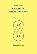 Creative Form Drawing: Caiet de lucru 1 - Creative Form Drawing: Workbook 1