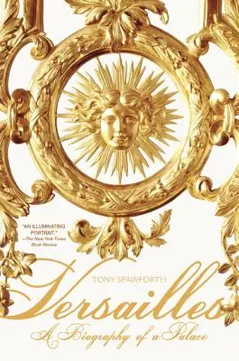 Versailles: O biografie a unui palat - Versailles: A Biography of a Palace