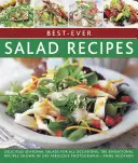 Rețete de salate Best-Ever: Salate delicioase de sezon pentru toate ocaziile: 180 de rețete senzaționale prezentate în 245 de fotografii fabuloase - Best-Ever Salad Recipes: Delicious Seasonal Salads for All Occasions: 180 Sensational Recipes Shown in 245 Fabulous Photographs