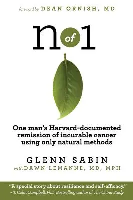 n of 1: Remisia unui om, documentată la Harvard, de la un cancer incurabil folosind doar metode naturale - n of 1: One man's Harvard-documented remission of incurable cancer using only natural methods
