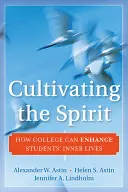 Cultivarea spiritului: Cum poate colegiul să îmbunătățească viața interioară a studenților - Cultivating the Spirit: How College Can Enhance Students' Inner Lives