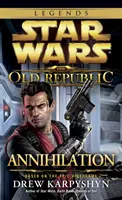 Anihilare: Star Wars Legends (The Old Republic) - Annihilation: Star Wars Legends (the Old Republic)