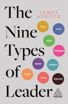 Cele nouă tipuri de lideri: Cum pot învăța liderii de mâine de la liderii de azi - The Nine Types of Leader: How the Leaders of Tomorrow Can Learn from the Leaders of Today