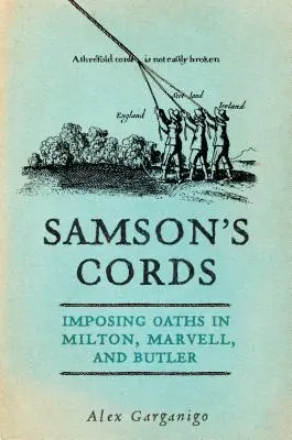 Samson's Cords: Impunând jurăminte în Milton, Marvell și Butler - Samson's Cords: Imposing Oaths in Milton, Marvell, and Butler