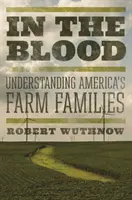 In the Blood: Înțelegerea familiilor de fermieri din America - In the Blood: Understanding America's Farm Families