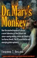 Maimuța Dr. Mary: Cum se leagă asasinarea nerezolvată a unui doctor, un laborator secret din New Orleans și virusurile maimuțelor care cauzează cancer - Dr. Mary's Monkey: How the Unsolved Murder of a Doctor, a Secret Laboratory in New Orleans and Cancer-Causing Monkey Viruses Are Linked t