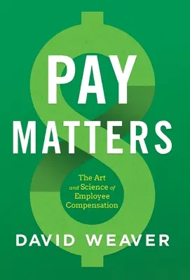 Pay Matters: Arta și știința remunerării angajaților - Pay Matters: The Art and Science of Employee Compensation