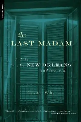 The Last Madam: O viață în lumea interlopă din New Orleans - The Last Madam: A Life in the New Orleans Underworld