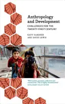 Antropologie și dezvoltare: Provocări pentru secolul XXI - Anthropology and Development: Challenges for the Twenty-First Century