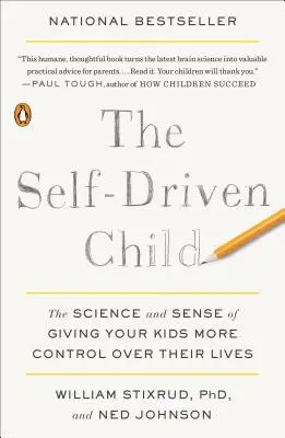 Copilul autodidact: Știința și simțul de a le oferi copiilor tăi mai mult control asupra vieții lor - The Self-Driven Child: The Science and Sense of Giving Your Kids More Control Over Their Lives