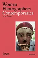 Femeile fotograf: Contemporani - (1970-azi) - Women Photographers: Contemporaries - (1970-Today)