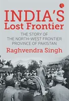 Frontierele pierdute ale Indiei - India's Lost Frontiers