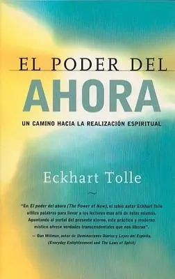 El Poder del Ahora: Un Camino Hacia La Realizacion Espiritual = Puterea de Acum - El Poder del Ahora: Un Camino Hacia La Realizacion Espiritual = The Power of Now