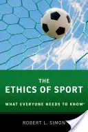 Etica sportului: Ce trebuie să știe toată lumea(r) - The Ethics of Sport: What Everyone Needs to Know(r)
