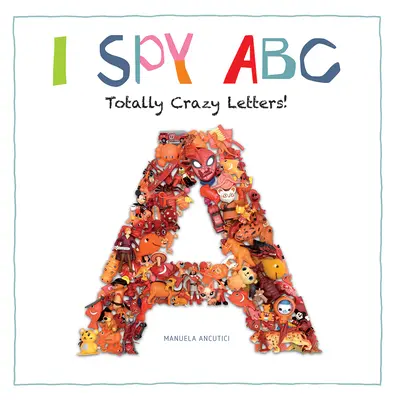 I Spy ABC: Litere total nebune! - I Spy ABC: Totally Crazy Letters!