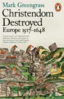 Distrugerea creștinătății - Europa 1517-1648 - Christendom Destroyed - Europe 1517-1648