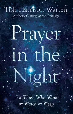 Rugăciune în noapte: Pentru cei care lucrează, privesc sau plâng - Prayer in the Night: For Those Who Work or Watch or Weep