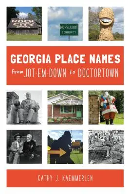 Nume de locuri din Georgia de la Jot-em-Down la Doctortown - Georgia Place Names from Jot-em-Down to Doctortown